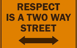 Respect is a Two Way Street