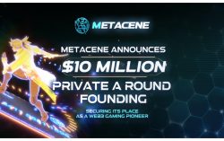 MetaCene Announces $10 Million Private A Round Funding, Securing Its Place as a Web3 Gaming Pioneer