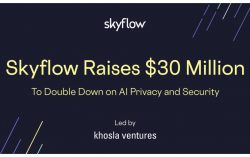 Skyflow Raises $30 Million led by Khosla Ventures for Data Privacy in AI and Global Data Residency