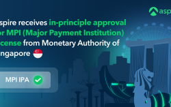 Aspire Receives In-Principle Approval for Major Payment Institution License from Monetary Authority of Singapore